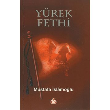 YÜREK FETHI - MUSTAFA İSLAMOĞLU