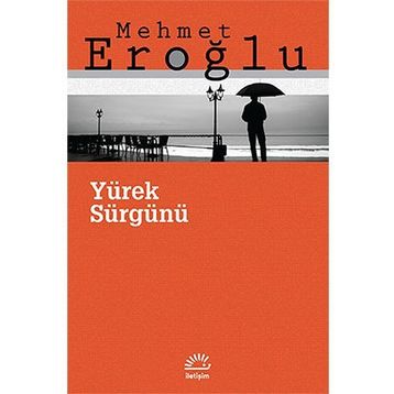 YÜREK SÜRGÜNÜ - MEHMET EROĞLU