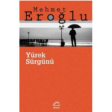 YÜREK SÜRGÜNÜ - MEHMET EROĞLU