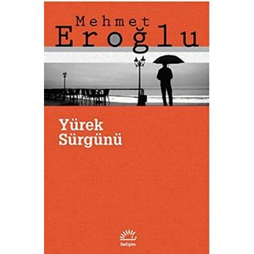 YÜREK SÜRGÜNÜ - MEHMET EROĞLU