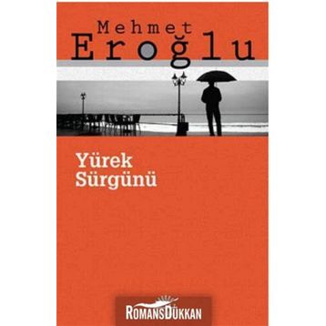 YÜREK SÜRGÜNÜ - MEHMET EROĞLU