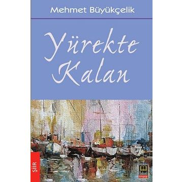 Yürekte Kalan - Mehmet Büyükçelik