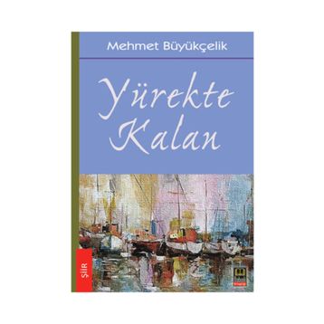Yürekte Kalan - Mehmet Büyükçelik