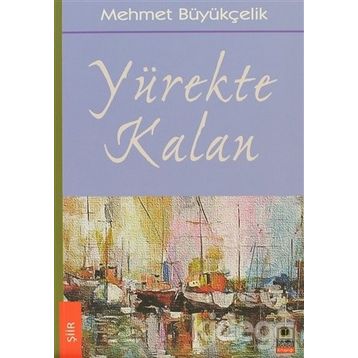 Yürekte Kalan - Mehmet Büyükçelik