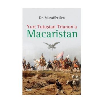 Yurt Tutuştan Trianon’a Macaristan - Muzaffer Şen