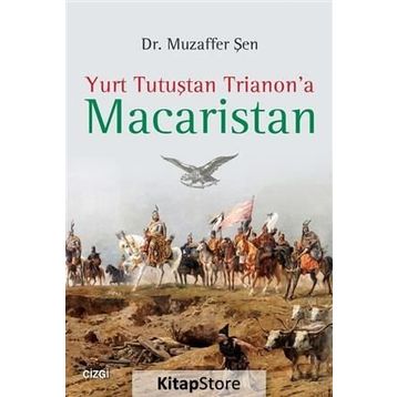 Yurt Tutuştan Trianon’a Macaristan - Muzaffer Şen