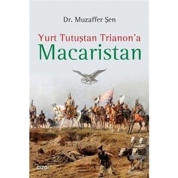 Yurt Tutuştan Trianon’a Macaristan - Muzaffer Şen