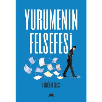 Yürümenin Felsefesi - Frederic Gros