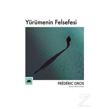 Yürümenin Felsefesi - Frederic Gros