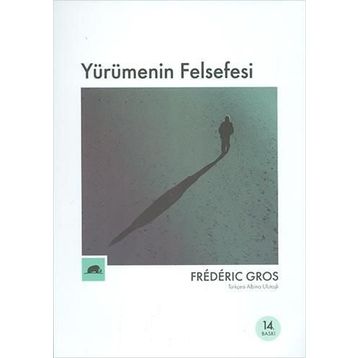 Yürümenin Felsefesi - Frederic Gros