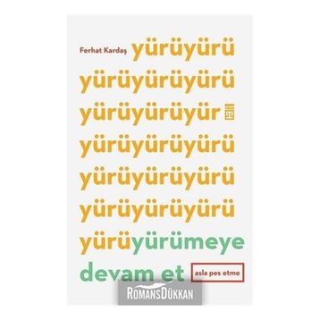 Yürümeye Devam Et Asla Pes Etme - Ferhat Kardaş