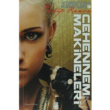YÜRÜYEN KENTLER 3. KITAP - CEHENNEM MAKINELERI - PHILIP REEVE