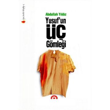 YUSUFUN ÜÇ GÖMLEĞİ - ABDULLAH YILDIZ