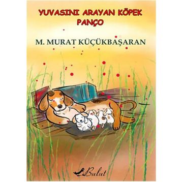 Yuvasını Arayan Köpek Panço - Mehmet Murat Küçükbaşaran