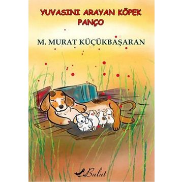 Yuvasını Arayan Köpek Panço - Mehmet Murat Küçükbaşaran
