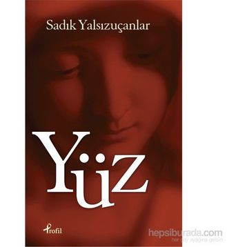 Yüz - Sadık Yalsızuçanlar
