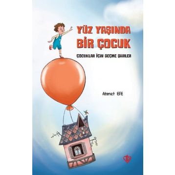 Yüz Yaşında Bir Çocuk - Ahmet Efe