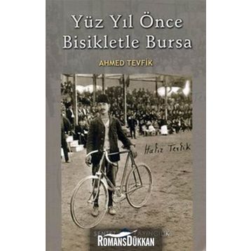 YÜZ YIL ÖNCE BISIKLETLE BURSA - AHMED TEVFIK
