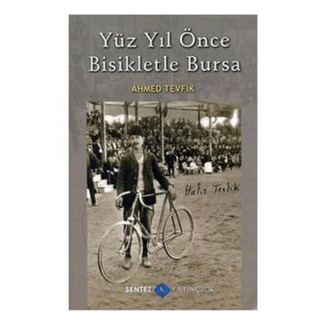 YÜZ YIL ÖNCE BISIKLETLE BURSA - AHMED TEVFIK