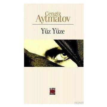 YÜZ YÜZE - CENGIZ AYTMATOV