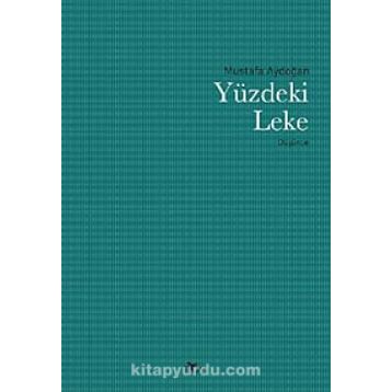 Yüzdeki Leke - Mustafa Aydoğan