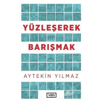 Yüzleşerek Barışmak - Aytekin Yılmaz