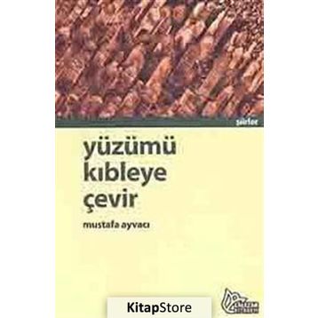 YÜZÜMÜ KIBLEYE ÇEVİR - MUSTAFA AYVACI