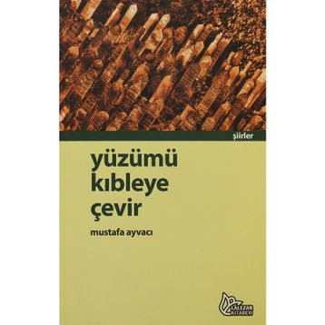 YÜZÜMÜ KIBLEYE ÇEVİR - MUSTAFA AYVACI