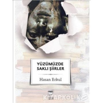 YÜZÜMÜZDE SAKLI ŞİİRLER - HASAN ERKUL