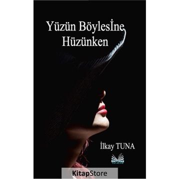 Yüzün Böylesine Hüzünken - İlkay Tuna