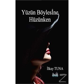 Yüzün Böylesine Hüzünken - İlkay Tuna