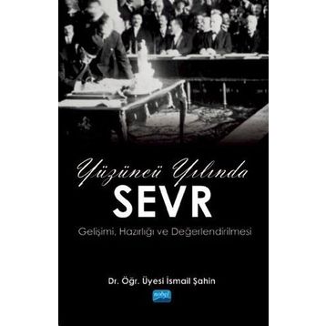 Yüzüncü Yılında Sevr / İsmail Şahin / Nobel Akademik Yayıncılık