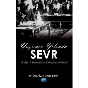 Yüzüncü Yılında Sevr / İsmail Şahin / Nobel Akademik Yayıncılık