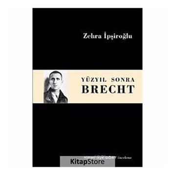 Yüzyıl Sonra Brecht - Zehra İpşiroğlu