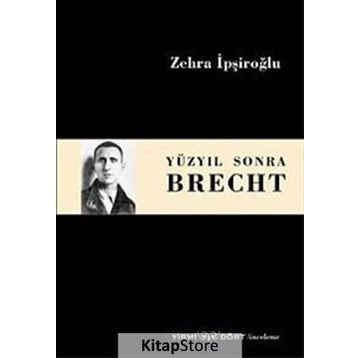 Yüzyıl Sonra Brecht - Zehra İpşiroğlu