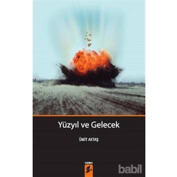 Yüzyıl Ve Gelecek - Ümit Aktaş
