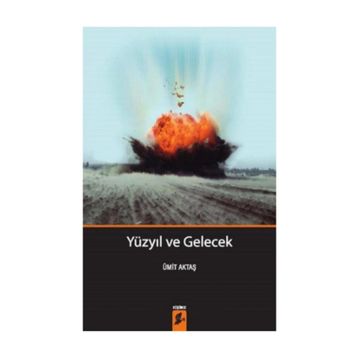 Yüzyıl Ve Gelecek - Ümit Aktaş