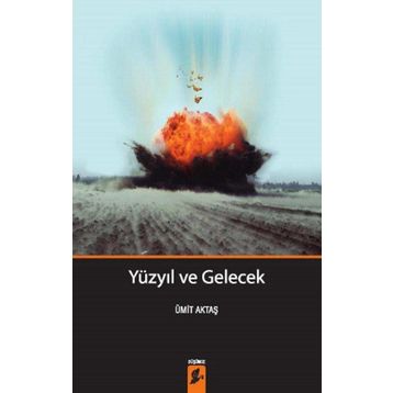 Yüzyıl Ve Gelecek - Ümit Aktaş