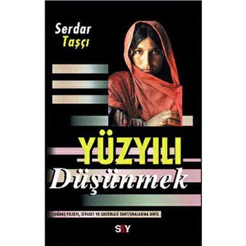 YÜZYILI DÜŞÜNMEK - SERDAR TAŞÇI