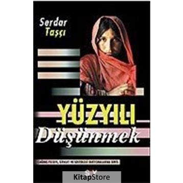 YÜZYILI DÜŞÜNMEK - SERDAR TAŞÇI