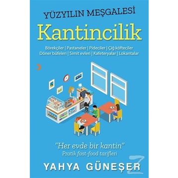 Yüzyılın Meşgalesi Kantincilik - Yahya Güneşer