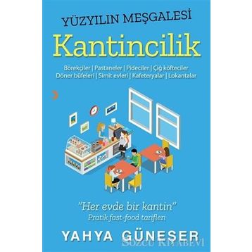Yüzyılın Meşgalesi Kantincilik - Yahya Güneşer