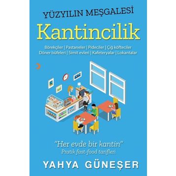 Yüzyılın Meşgalesi Kantincilik - Yahya Güneşer