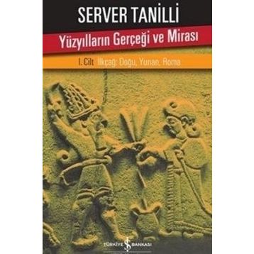 Yüzyılların Gerçeği ve Mirası 1. Cilt - Server Tanilli
