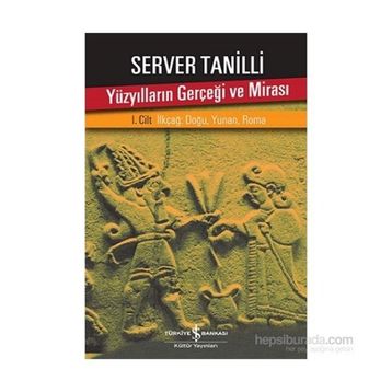 Yüzyılların Gerçeği ve Mirası 1. Cilt - Server Tanilli