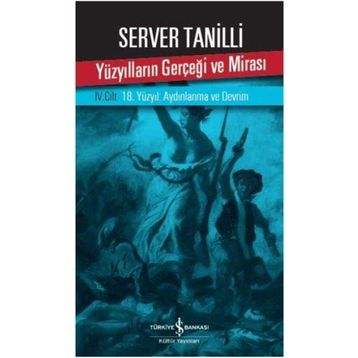 YÜZYILLARIN GERÇEĞİ VE MİRASI IV. CILT - SERVER TANILLI