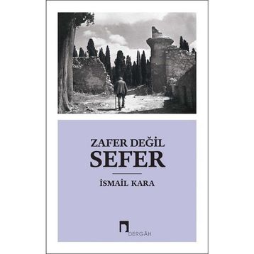Zafer Değil Sefer - İsmail Kara
