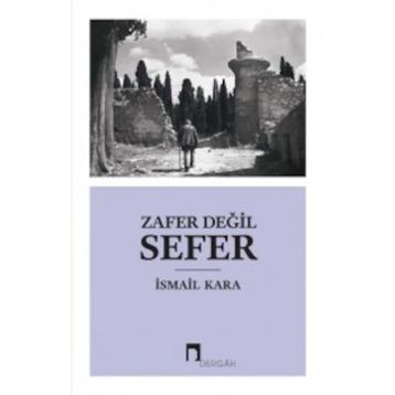 Zafer Değil Sefer - İsmail Kara