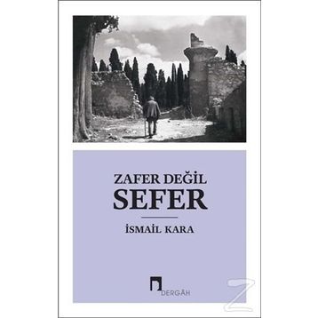 Zafer Değil Sefer - İsmail Kara