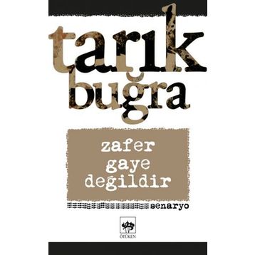 Zafer Gaye Değildir - Tarık Buğra